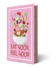 Load image into Gallery viewer, Pink book with a salad illustration and &#39;Eat Good, Feel Good&#39; text on a white background
